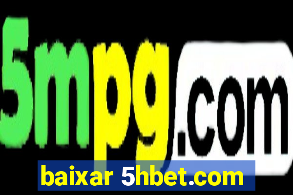 baixar 5hbet.com